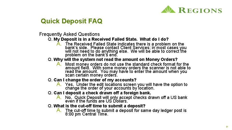 Quick Deposit FAQ Frequently Asked Questions Q. My Deposit is in a Received Failed