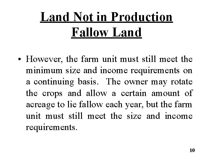 Land Not in Production Fallow Land • However, the farm unit must still meet