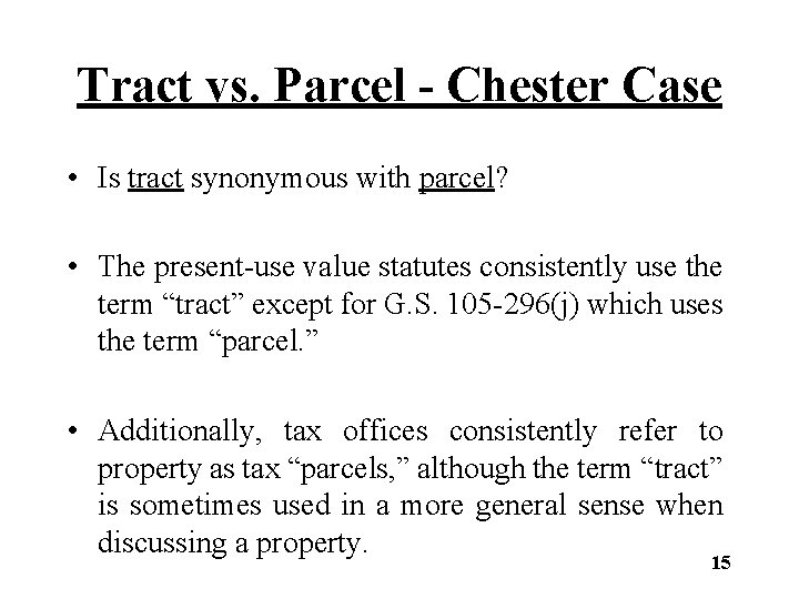 Tract vs. Parcel - Chester Case • Is tract synonymous with parcel? • The