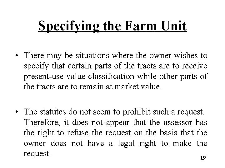 Specifying the Farm Unit • There may be situations where the owner wishes to