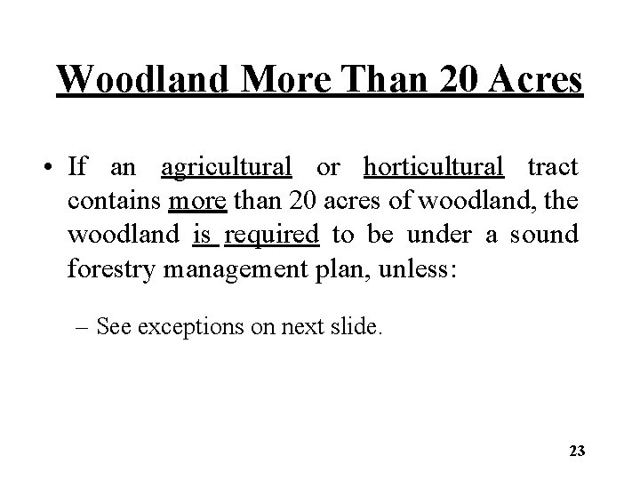 Woodland More Than 20 Acres • If an agricultural or horticultural tract contains more