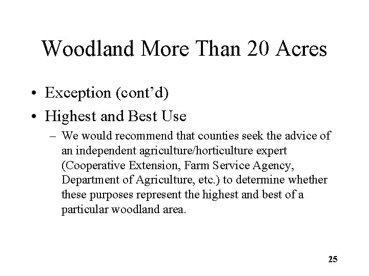 Woodland More Than 20 Acres • Exception (cont’d) • Highest and Best Use –