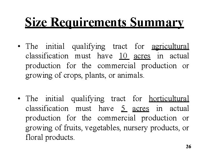 Size Requirements Summary • The initial qualifying tract for agricultural classification must have 10