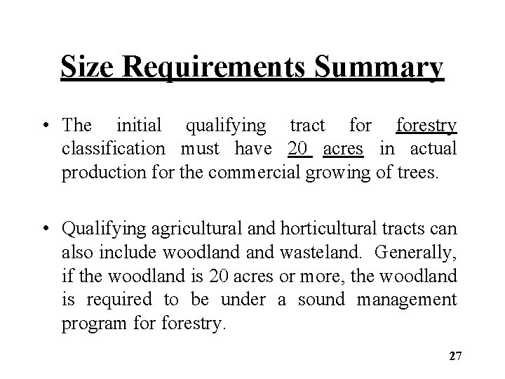 Size Requirements Summary • The initial qualifying tract forestry classification must have 20 acres