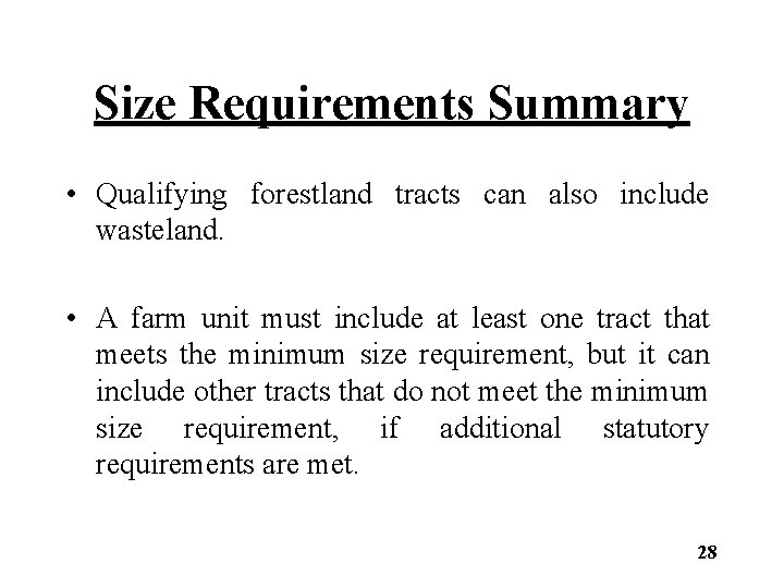 Size Requirements Summary • Qualifying forestland tracts can also include wasteland. • A farm