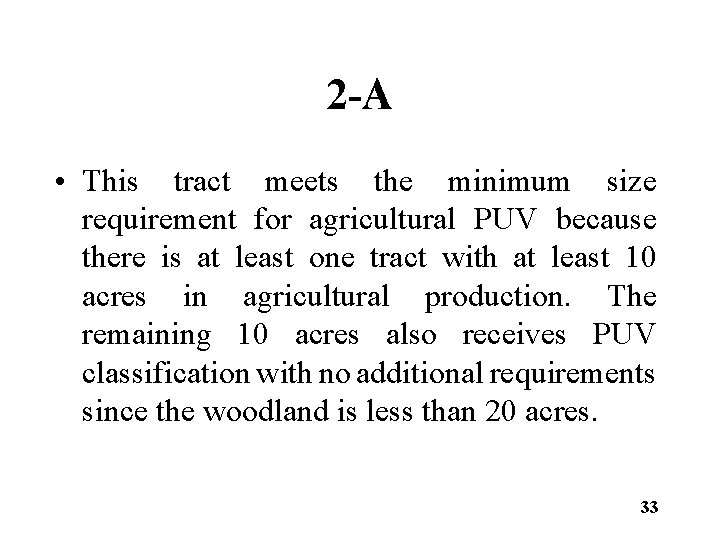 2 -A • This tract meets the minimum size requirement for agricultural PUV because