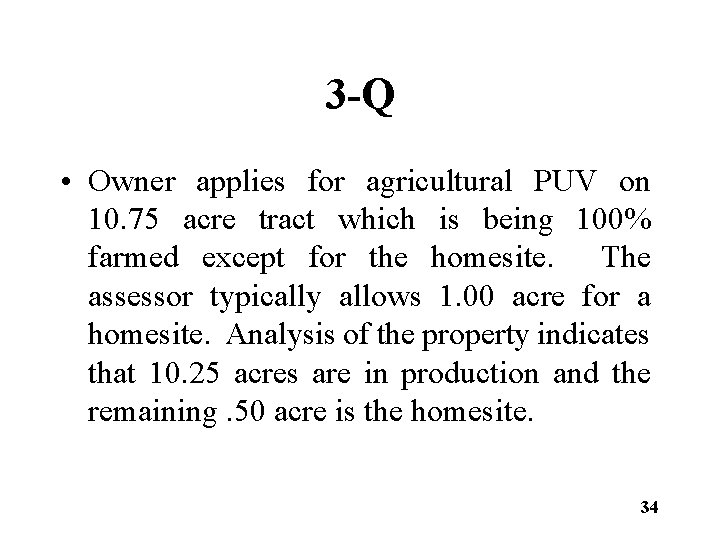 3 -Q • Owner applies for agricultural PUV on 10. 75 acre tract which