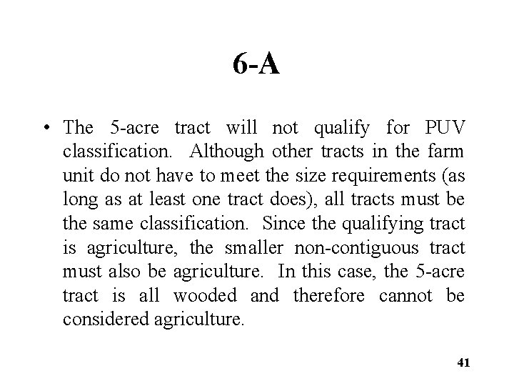 6 -A • The 5 -acre tract will not qualify for PUV classification. Although