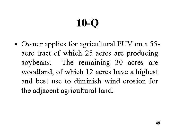 10 -Q • Owner applies for agricultural PUV on a 55 acre tract of