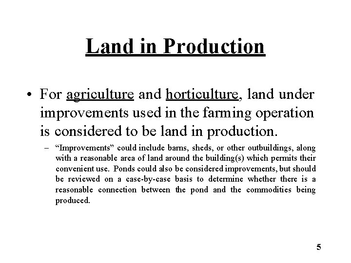 Land in Production • For agriculture and horticulture, land under improvements used in the