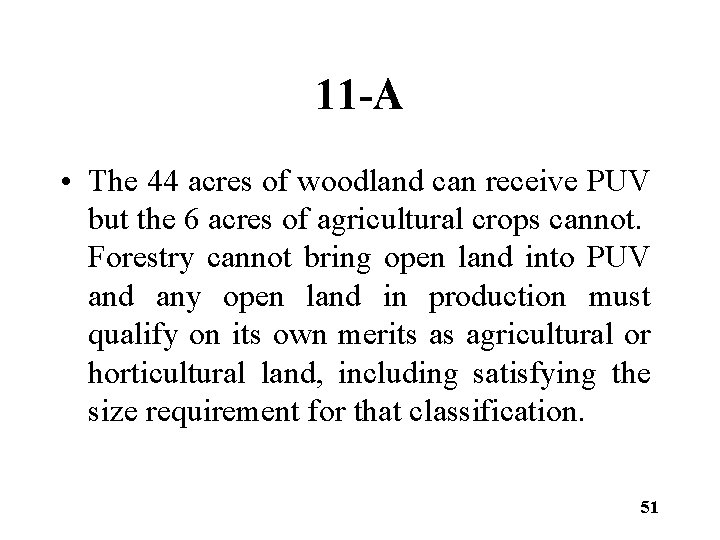11 -A • The 44 acres of woodland can receive PUV but the 6