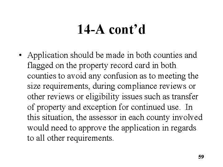 14 -A cont’d • Application should be made in both counties and flagged on