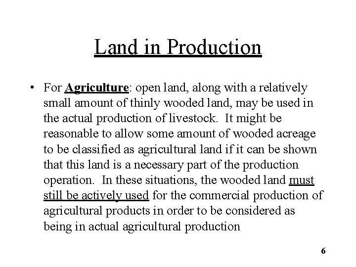 Land in Production • For Agriculture: open land, along with a relatively small amount