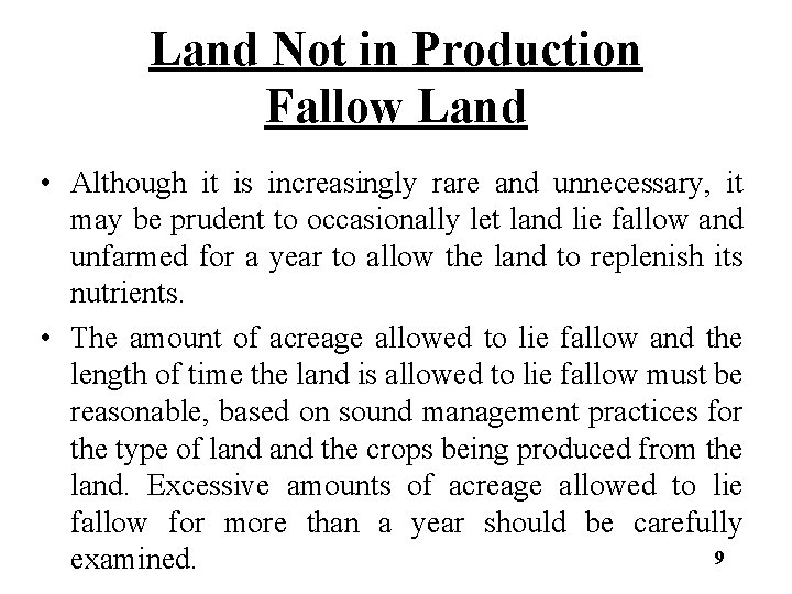 Land Not in Production Fallow Land • Although it is increasingly rare and unnecessary,