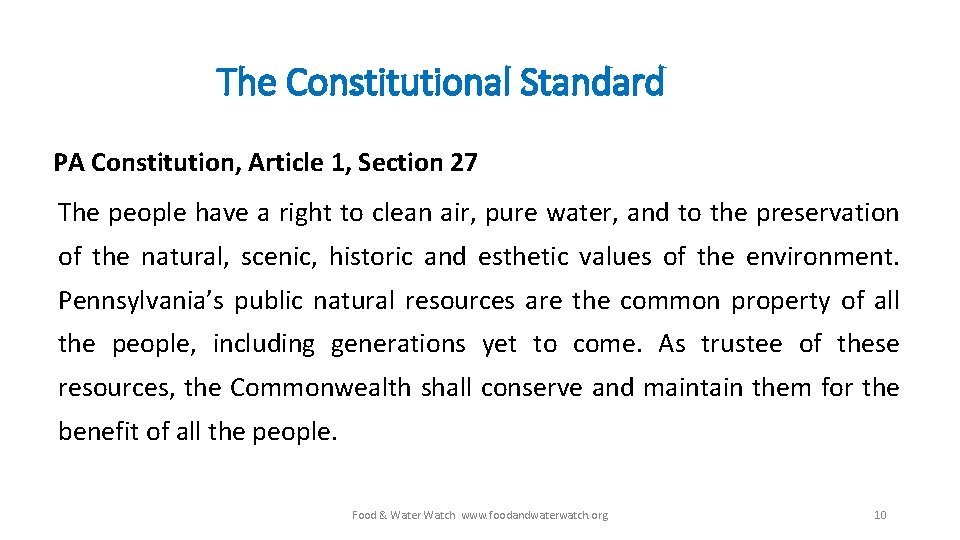 The Constitutional Standard PA Constitution, Article 1, Section 27 The people have a right