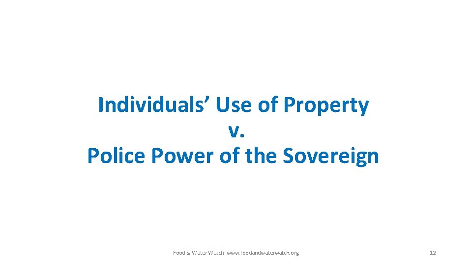 Individuals’ Use of Property v. Police Power of the Sovereign Food & Water Watch