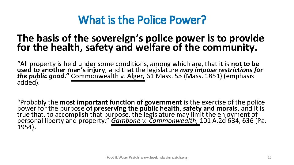 What is the Police Power? The basis of the sovereign’s police power is to