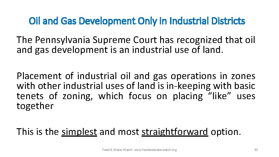 Oil and Gas Development Only in Industrial Districts The Pennsylvania Supreme Court has recognized