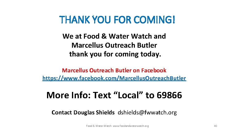 THANK YOU FOR COMING! We at Food & Water Watch and Marcellus Outreach Butler