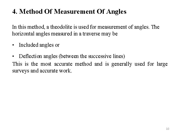 4. Method Of Measurement Of Angles In this method, a theodolite is used for