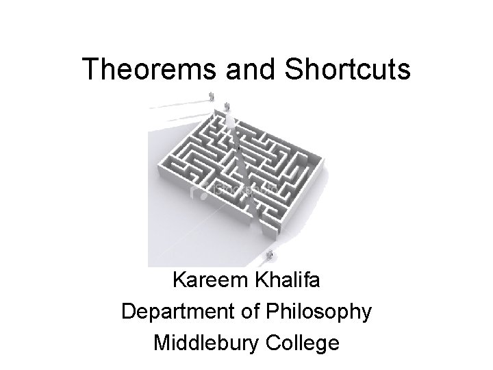 Theorems and Shortcuts Kareem Khalifa Department of Philosophy Middlebury College 