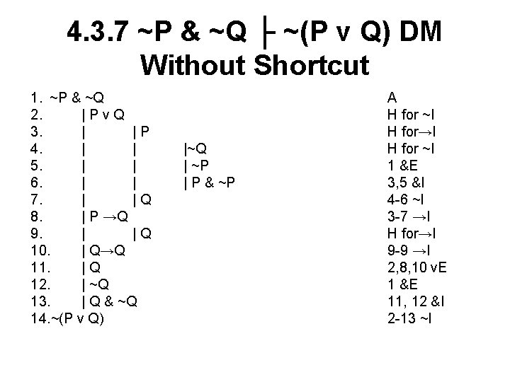 4. 3. 7 ~P & ~Q ├ ~(P v Q) DM Without Shortcut 1.