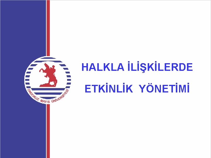 HALKLA İLİŞKİLERDE ETKİNLİK YÖNETİMİ 