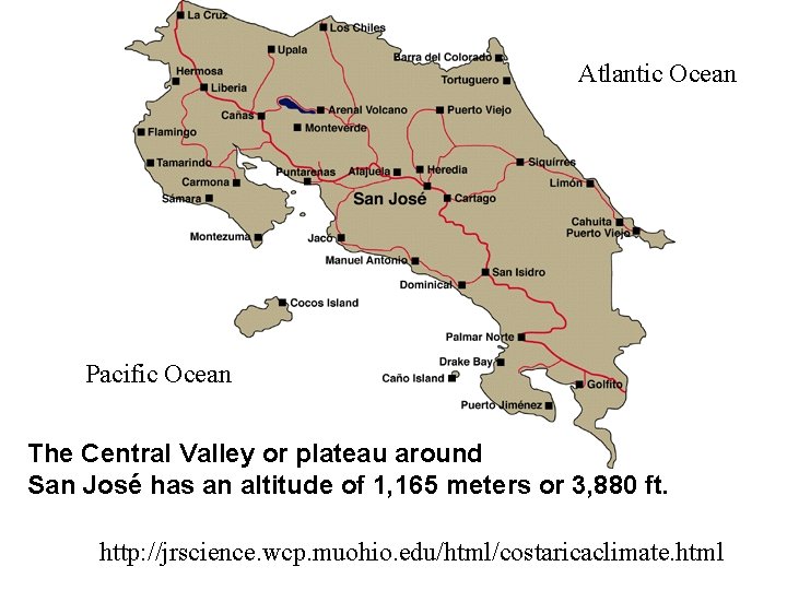 Atlantic Ocean Pacific Ocean The Central Valley or plateau around San José has an
