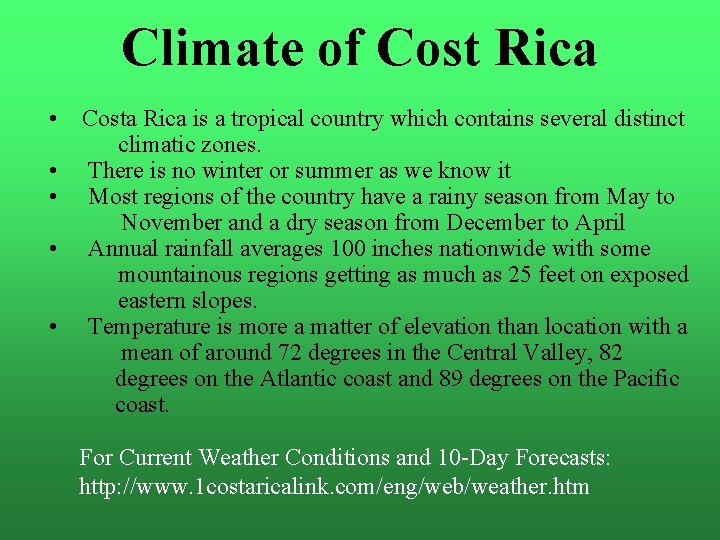 Climate of Cost Rica • Costa Rica is a tropical country which contains several