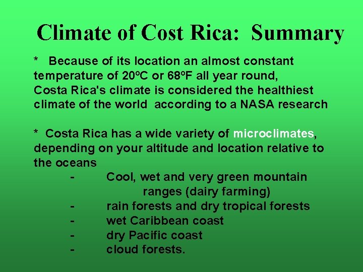 Climate of Cost Rica: Summary * Because of its location an almost constant temperature