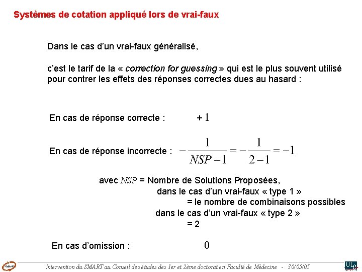 Systèmes de cotation appliqué lors de vrai-faux Dans le cas d’un vrai-faux généralisé, c’est