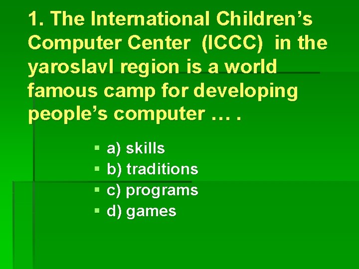 1. The International Children’s Computer Center (ICCC) in the yaroslavl region is a world