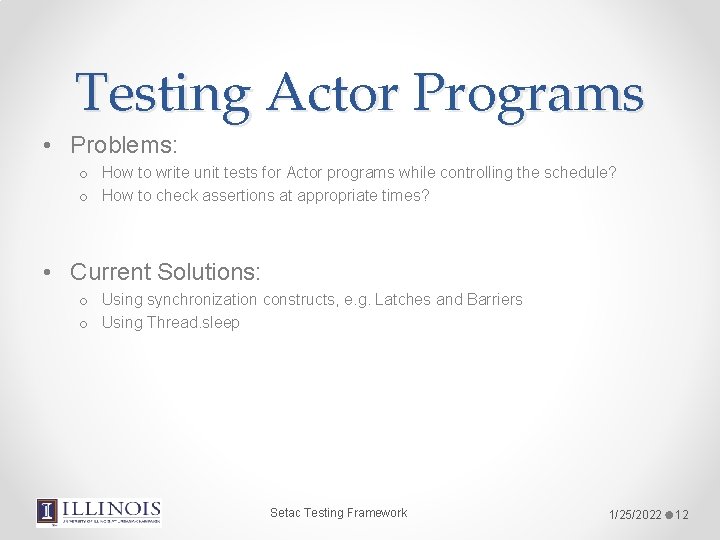 Testing Actor Programs • Problems: o How to write unit tests for Actor programs