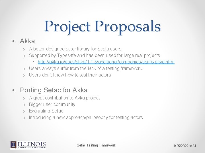 Project Proposals • Akka o A better designed actor library for Scala users o