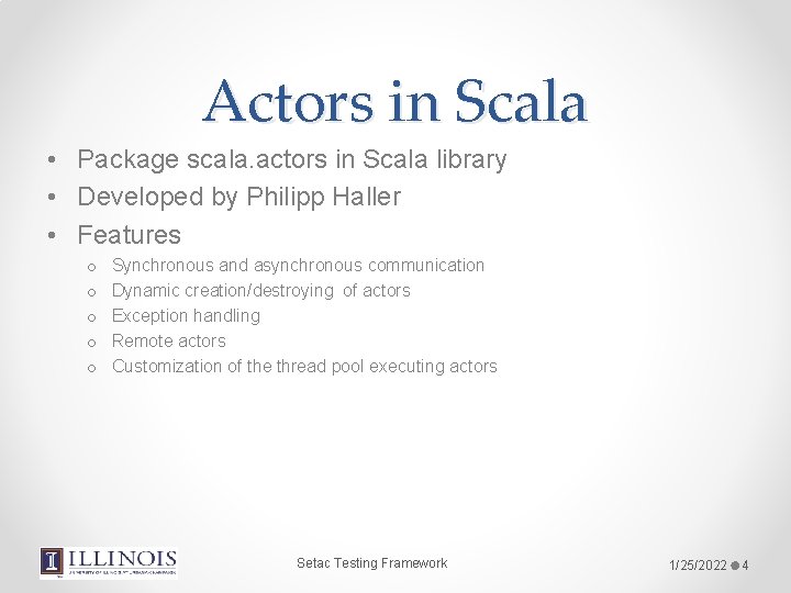 Actors in Scala • Package scala. actors in Scala library • Developed by Philipp