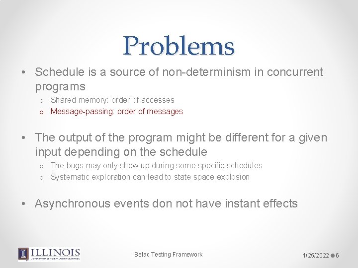 Problems • Schedule is a source of non-determinism in concurrent programs o Shared memory: