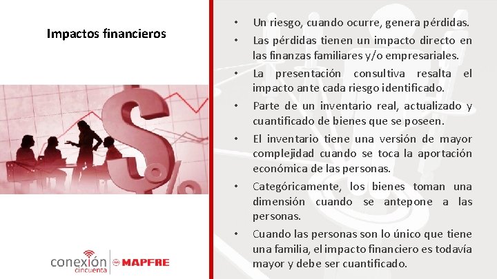 Impactos financieros • • Un riesgo, cuando ocurre, genera pérdidas. Las pérdidas tienen un