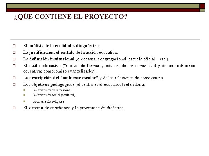 ¿QÚE CONTIENE EL PROYECTO? o o o El análisis de la realidad o diagnóstico.