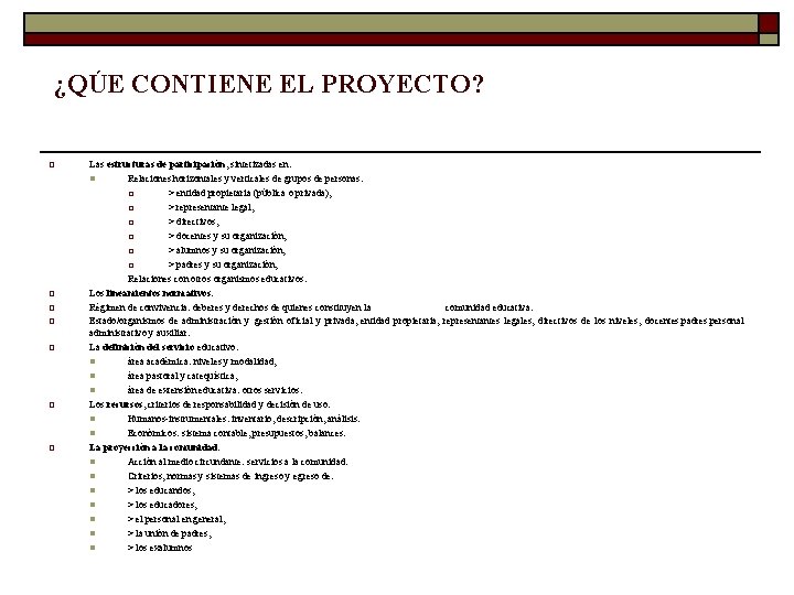 ¿QÚE CONTIENE EL PROYECTO? o o o o Las estructuras de participación, sintetizadas en: