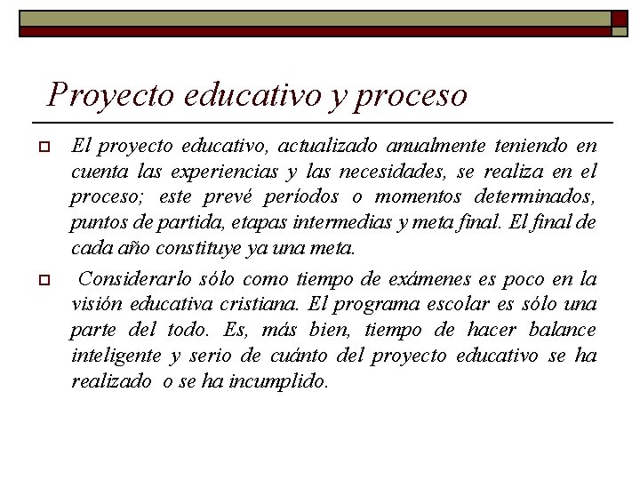 Proyecto educativo y proceso o o El proyecto educativo, actualizado anualmente teniendo en cuenta