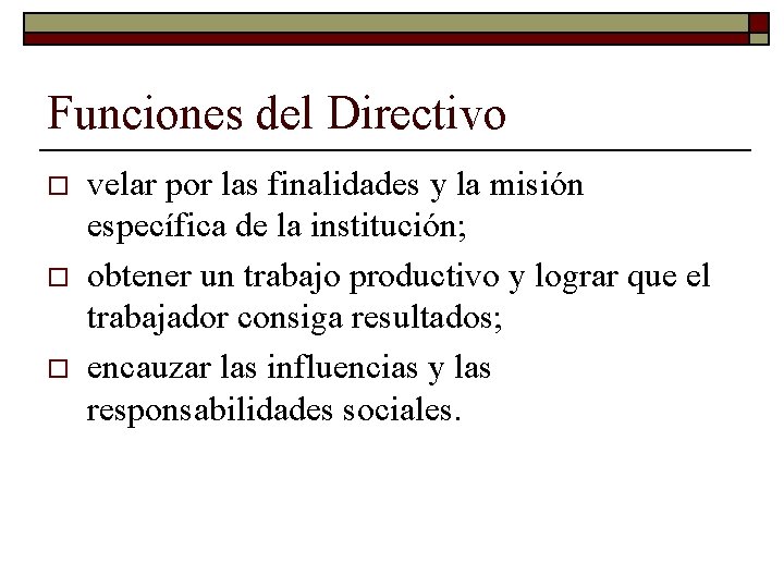 Funciones del Directivo o velar por las finalidades y la misión específica de la