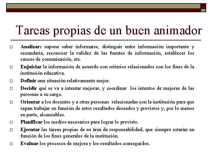 Tareas propias de un buen animador o o o o Analizar: supone saber informarse,