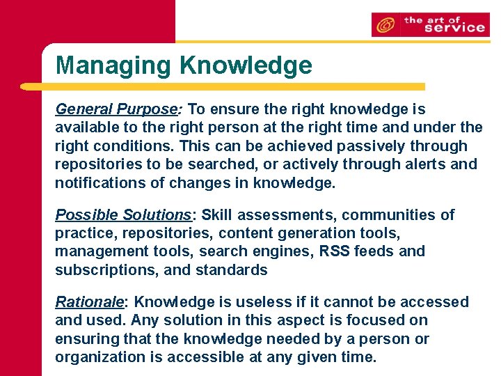 Managing Knowledge General Purpose: To ensure the right knowledge is available to the right Managing Knowledge General Purpose: To ensure the right knowledge is available to the right