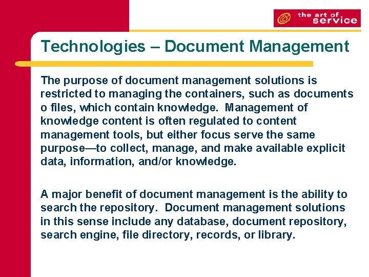 Technologies – Document Management The purpose of document management solutions is restricted to managing Technologies – Document Management The purpose of document management solutions is restricted to managing