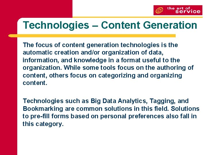 Technologies – Content Generation The focus of content generation technologies is the automatic creation Technologies – Content Generation The focus of content generation technologies is the automatic creation