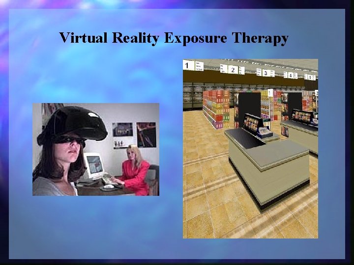 Virtual Reality Exposure Therapy 