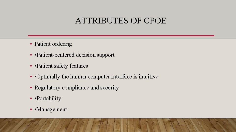 ATTRIBUTES OF CPOE • Patient ordering • • Patient-centered decision support • • Patient
