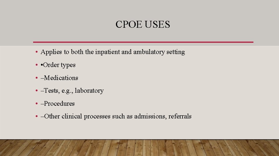 CPOE USES • Applies to both the inpatient and ambulatory setting • • Order