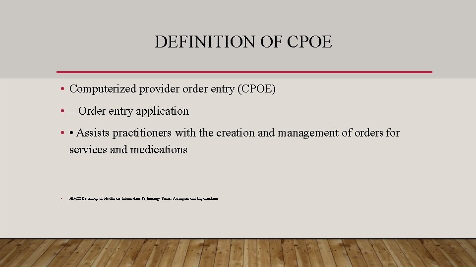DEFINITION OF CPOE • Computerized provider order entry (CPOE) • – Order entry application