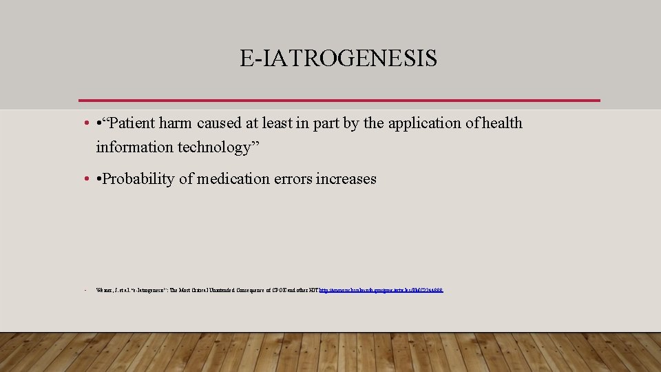 E-IATROGENESIS • • “Patient harm caused at least in part by the application of